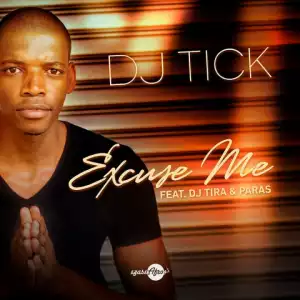 DJ Tick - Excuse Me ft. DJ Tira & Paras